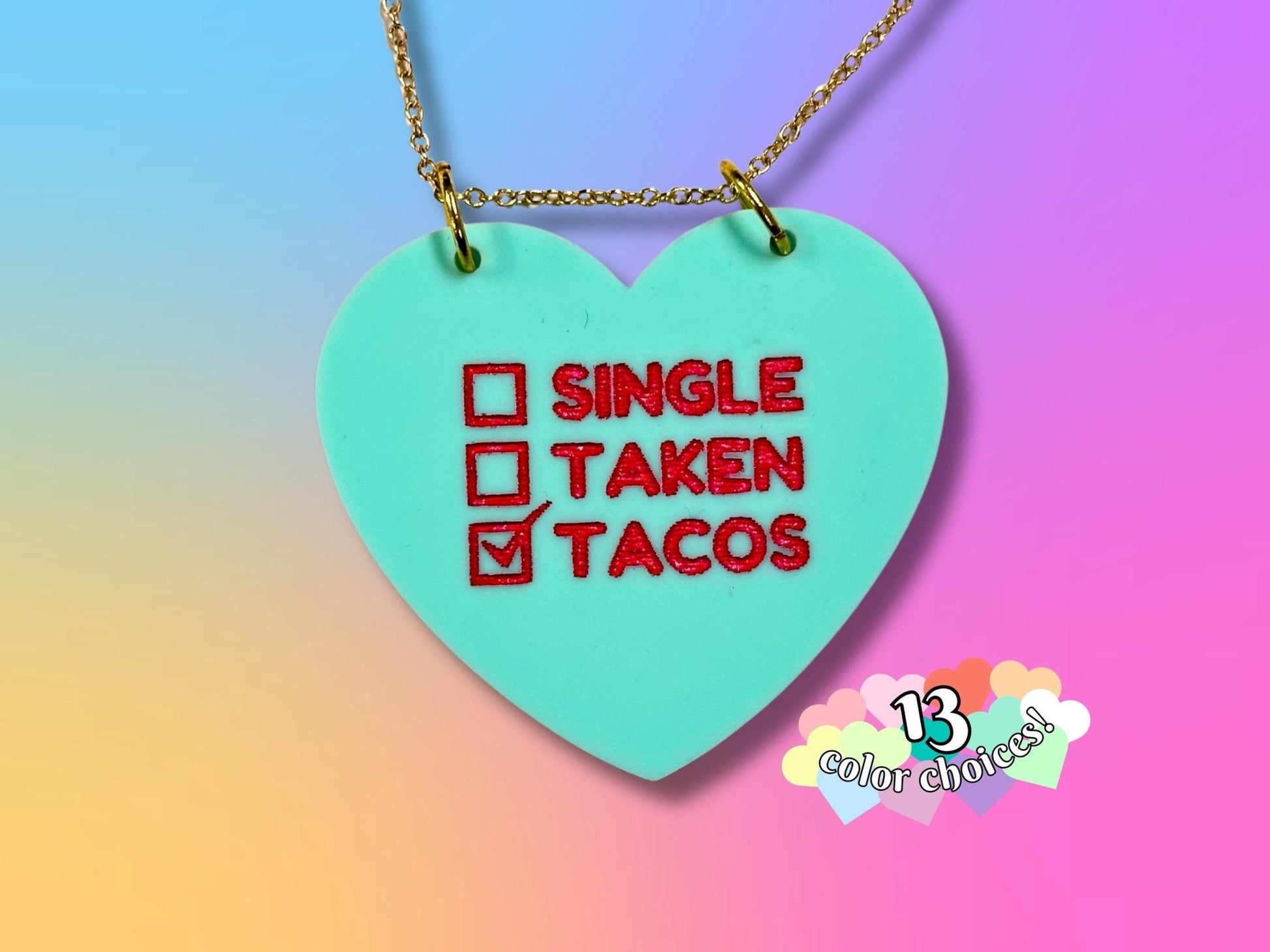 Sassy Valentine Pendant | Single, Taken, Tacos - Painted Raina