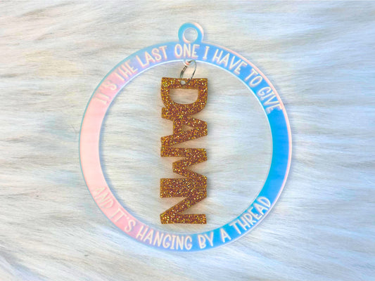 My Last Damn is Hanging by a Thread Ornament