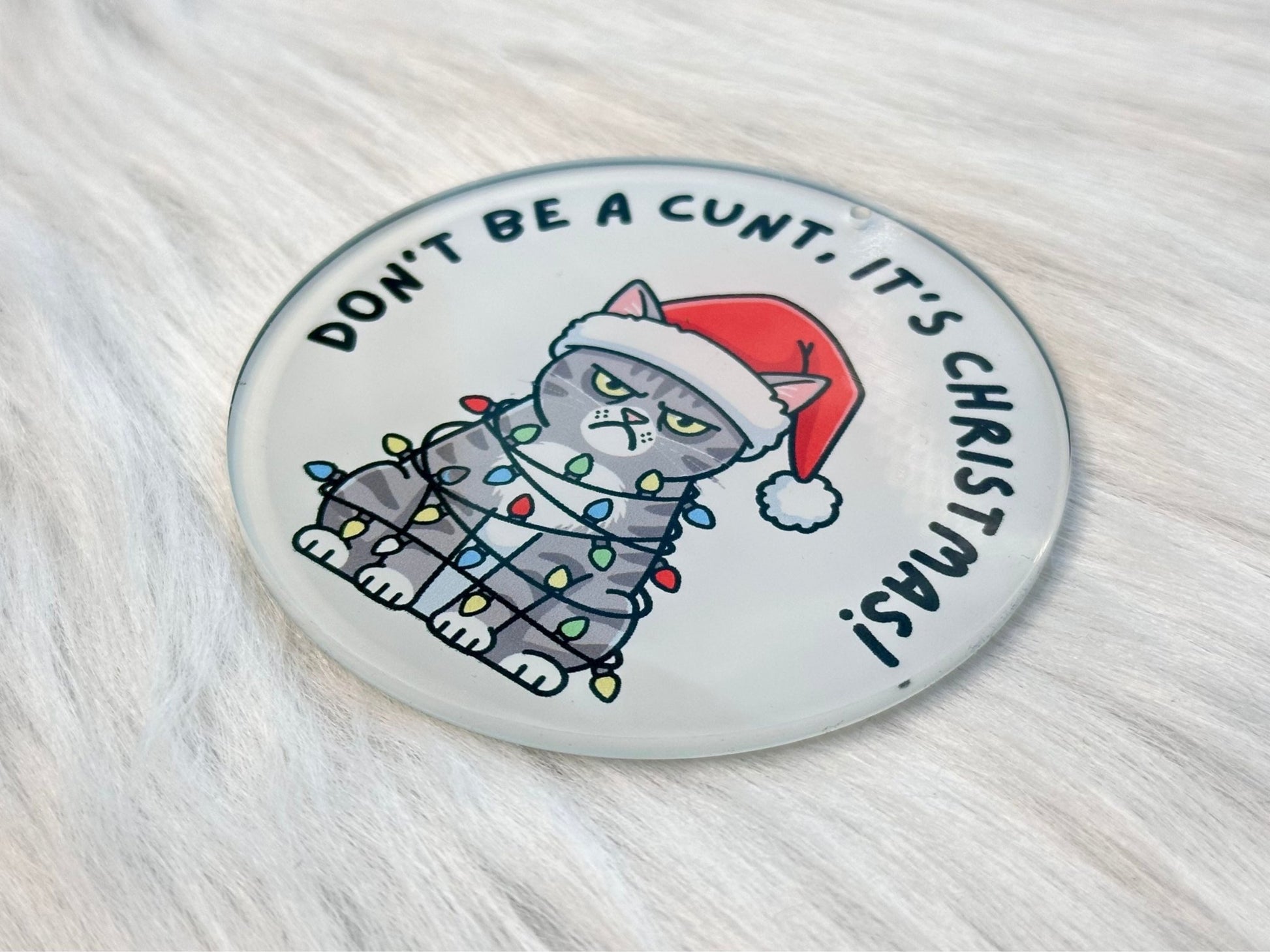 Don't be a C*nt, it's Christmas! Cat Ornament - Painted Raina