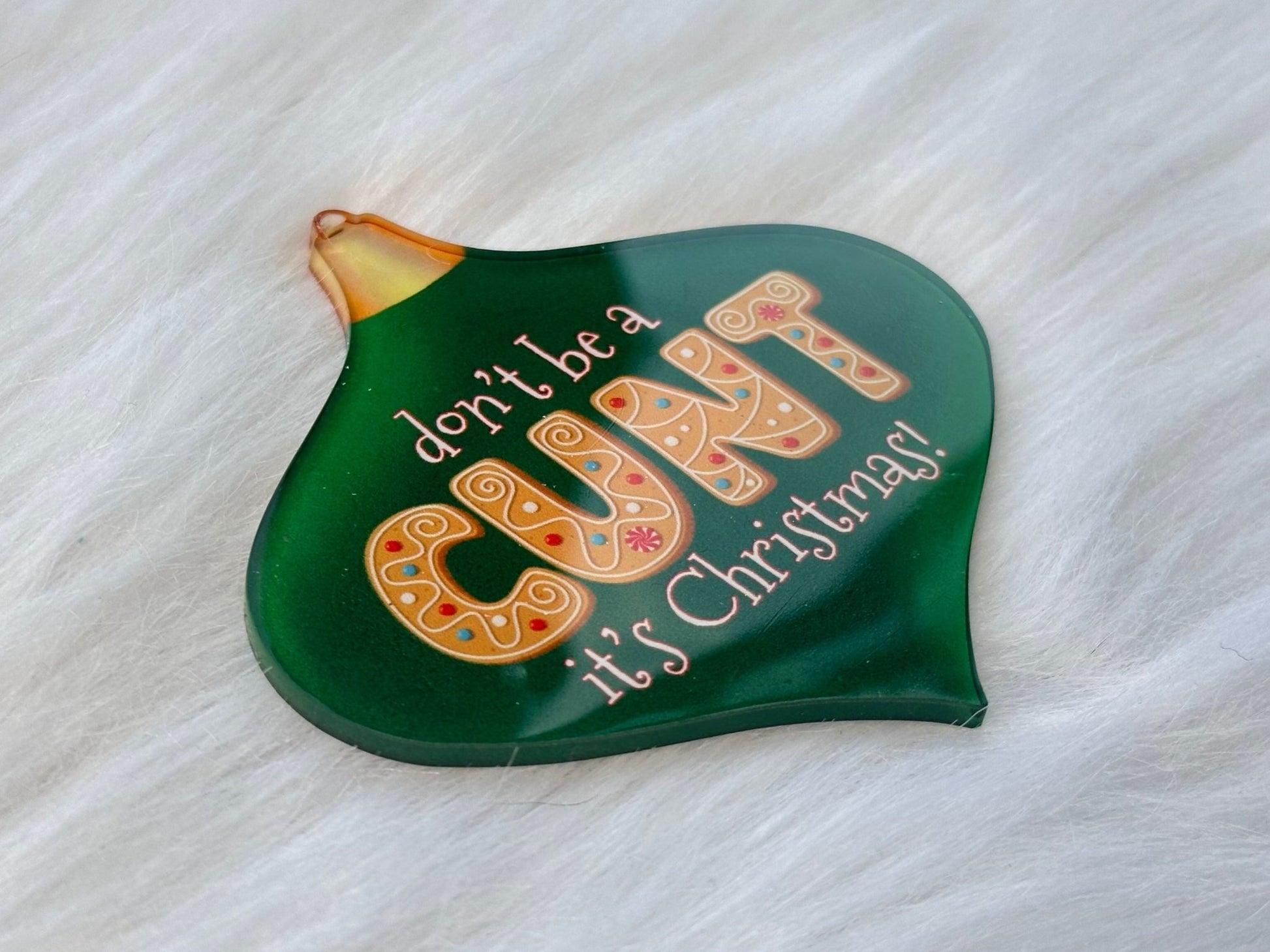 Don't be a C*nt, it's Christmas! Ornament - Painted Raina